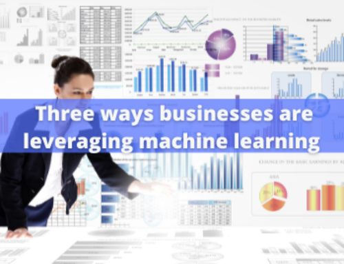 Three ways businesses are leveraging machine learning