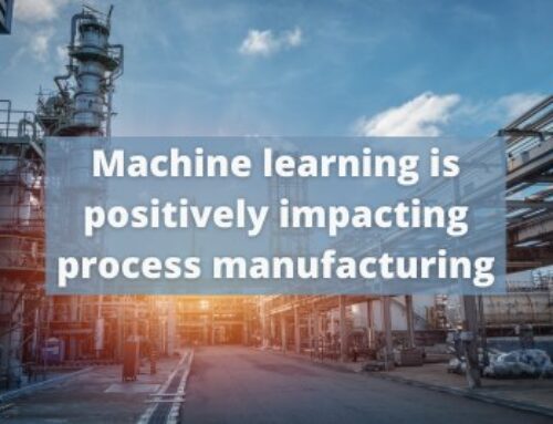 How machine learning is positively impacting process manufacturing